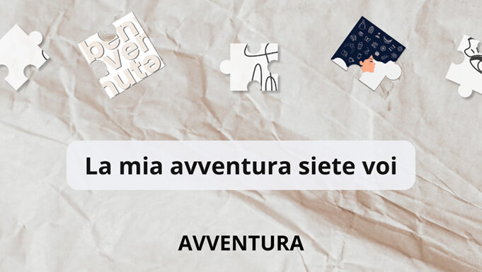 “La mia avventura siete voi”